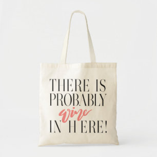 BOLSA TOTE HÁ PROVAVELMENTE VINHO DENTRO AQUI! AUMENTOU