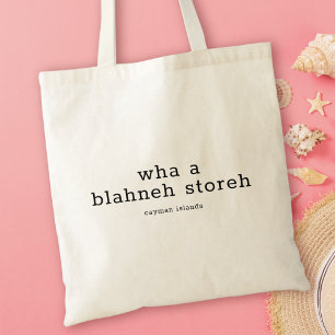 Bolsa Tote Hilarious Caymanian Dialect Wha a Blahneh Storeh