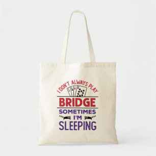 Bolsa Tote I Don't Always Play Bridge Sometimes I'm Sleeping