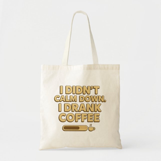 Bolsa Tote I Drank Coffee – Funny Coffee Quote Design (Frente)