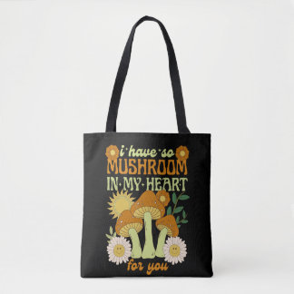 Bolsa Tote I Have So Mushroom in My Heart For You 