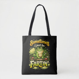 Bolsa Tote I Just Be Fartin’