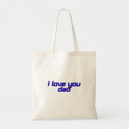 Bolsa Tote I Love You Dad – Classic Father Appreciation Desig