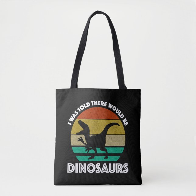 Bolsa Tote I Was Told There Would Be Dinosaurs (Frente)