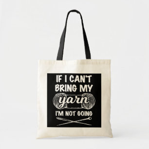 Bolsa Tote If I cant bring my yarn I'm not going funny