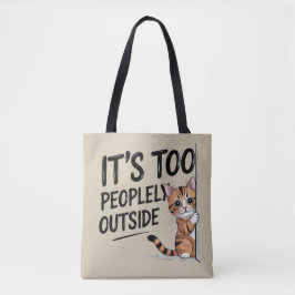 Bolsa Tote "It's Too Peopely Outside" Funny Introvert Cat