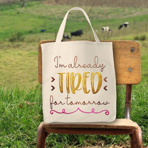 Bolsa Tote Já estou cansado para o amanhã, querida