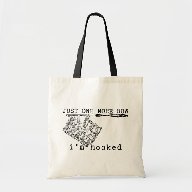 Bolsa Tote Just One More Row I'm Hooked Crochet Hook and Yarn (Frente)