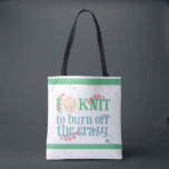 Bolsa Tote Knitting Funny Cote - Eu Knit - Projeto Knitters<br><div class="desc">Um saco de tote com estilo tipografia bonito para tricotadores que sabem como o seu artesanato pode ser relaxante. O ditado "Eu tricoto para queimar a loucura" e é escrito com tipografia estilizada em tons suaves de azul e verde. A formulação é decorada com folhas cor-de-rosa em forma de coração,...</div>