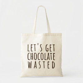 Bolsa Tote Let's Get Chocolate Wasted Chocoholic