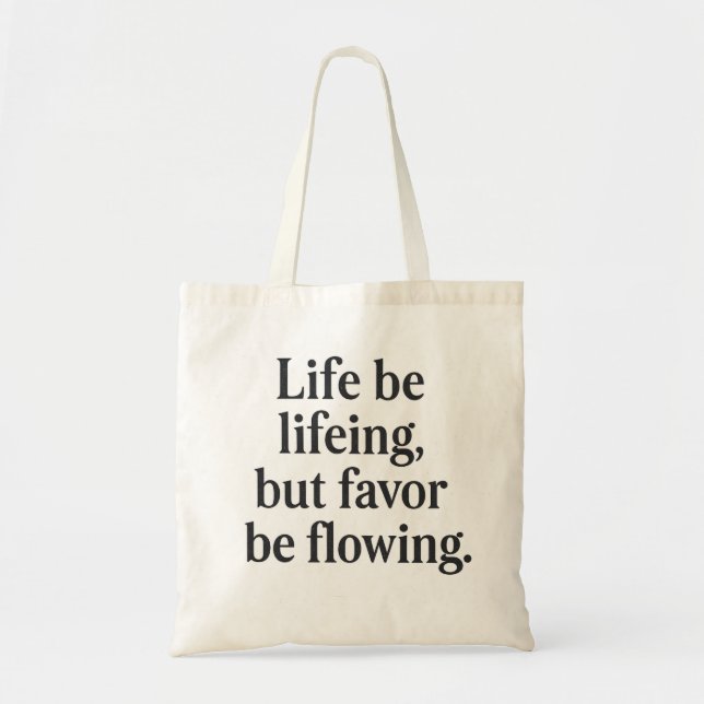 Bolsa Tote Life Be Lifeed Tote Bag - Favor Flow Edition (Frente)