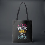 Bolsa Tote Life Is Better When You Dance Funny Dancing Dancer<br><div class="desc">Life is Better When You Dance. Funny inspirational dance design for those who love dancing whenever they hear the music. Cool vintage, grunge and distressed merchandise for professional dancer or those who love to dance for fun. Perfect to celebrate dance performance on National Dance Day. Great Christmas gift and birthday...</div>