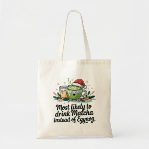 Bolsa Tote Mais Propenso a Beber Matcha em vez de Eggnog no N