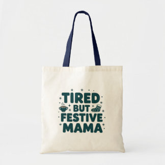 Bolsa Tote Mamãe cansada mas festiva