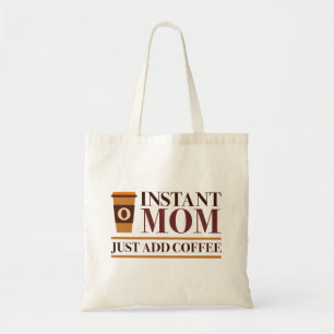 Bolsa Tote Mamãe Instantânea Apenas adicione café