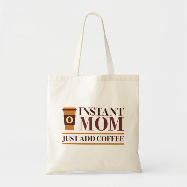 Bolsa Tote Mamãe Instantânea Apenas adicione café (Frente)