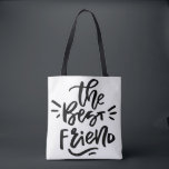 Bolsa Tote Mão Negra - Letra Citar O Melhor Bag Amigo<br><div class="desc">Saco moderno e na moda com letra manuscrita,  com a citação "o melhor amigo". Este será um presente perfeito para o seu melhor amigo!</div>