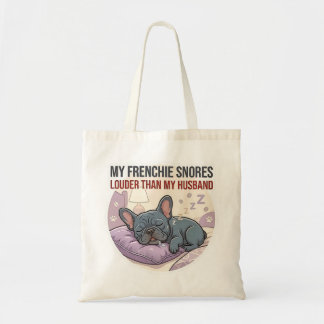Bolsa Tote Meu Frenchie Ronca Mais Alto Que Meu Marido  