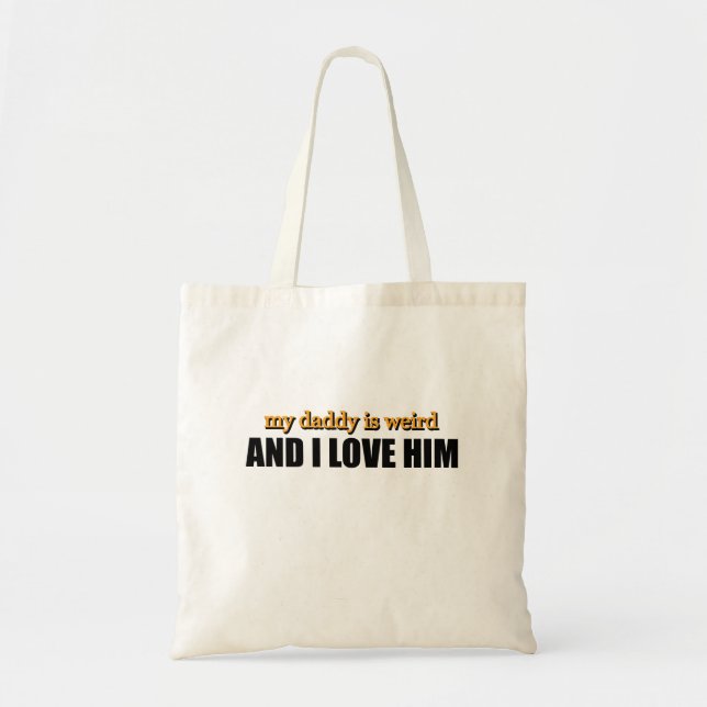 Bolsa Tote Meu Papai É Estranho E Eu O Amo Presente Divertido (Frente)