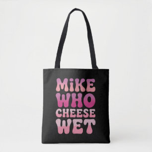 Bolsa Tote Mike quem Queijo Molhado Humor Adulto Inapropriado