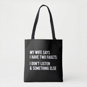Bolsa Tote Minha esposa diz que eu tenho dois defeitos: eu nã