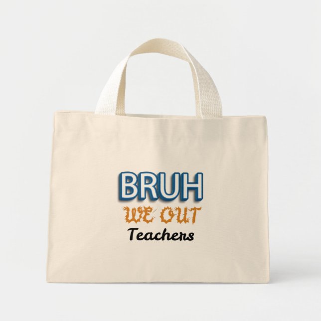Bolsa Tote Mini Bruh Nós Estamos Fora Professores Último dia de Au (Frente)