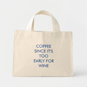 Bolsa Tote Mini Engraçado   Café Porque É Cedo Demais Para O Vinho