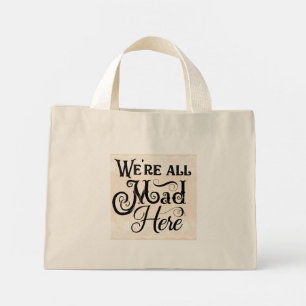 Bolsa Tote Mini "Estamos todos loucos aqui" Pequeno Saco de Tote