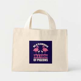 Bolsa Tote Mini Seja um Flamingo em um Bando de Pombos