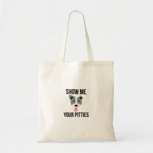 Bolsa Tote Mostre-me seu Pitties Pitbull engraçado