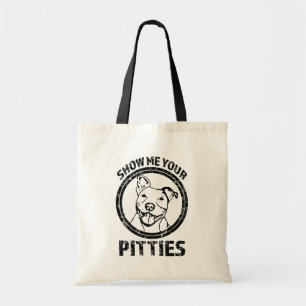 Bolsa Tote Mostre-me seu Pitties sacola engraçada do pitbull