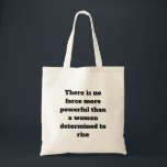 Bolsa Tote Motivation Say for Women on<br><div class="desc">Não há força mais poderosa do que uma mulher determinada a se erguer." Texto motivacional em Bolsas & Shopping Bag. é uma tipografia totalmente personalizável que você pode alterá-la de acordo com sua escolha</div>