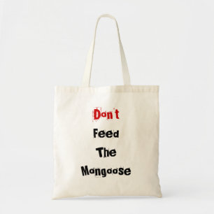 Bolsa Tote Não alimente o mangusto