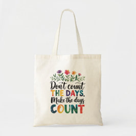 Bolsa Tote Não conte os dias, faça os dias contarem