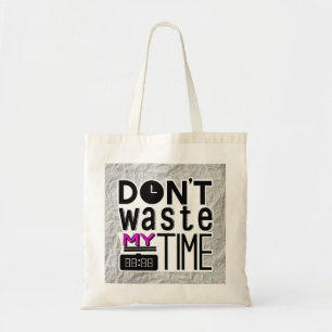 Bolsa Tote Não Desperdice Meu Tempo!