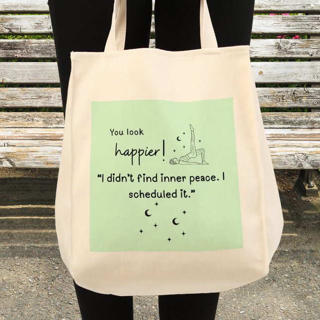 Bolsa Tote Não encontrei paz interior. Eu agendei." (You look happier! 'I didn't find the inner peace, I scheduled it" grocery tote bag)