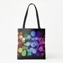 Não há nenhuma maneira irritada de dizer a sacola