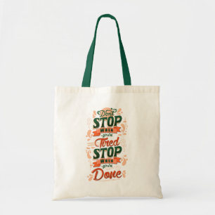 Bolsa Tote Não pare quando estiver cansado pare quando termin