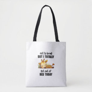 Bolsa Tote Não quero me gabar, mas saí da cama hoje, garota.