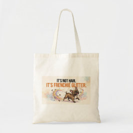 Bolsa Tote Não São Cabelos, São Brilhos da Frenchie - Cachorr