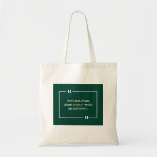 Bolsa Tote Não sonhe apenas com dinheiro—acorde e ganhe-o