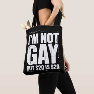 Bolsa Tote Não sou Gay, mas $20 é $20 LGBTQ Engraçado