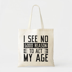 Bolsa Tote Não Vejo Razão Para Agir Na Minha Idade