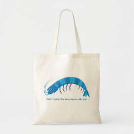 Bolsa Tote Não venha comigo o camarão cru!