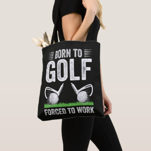 Bolsa Tote Nascido Para Jogar Golfe Forçado a Trabalhar Citaç
