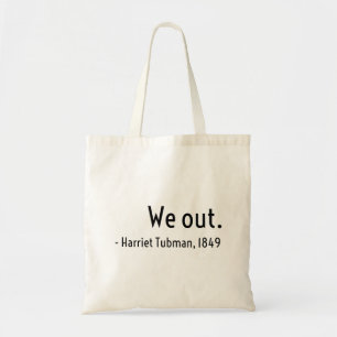 Bolsa Tote Nós saímos. Harriet Tubman, subterrânea