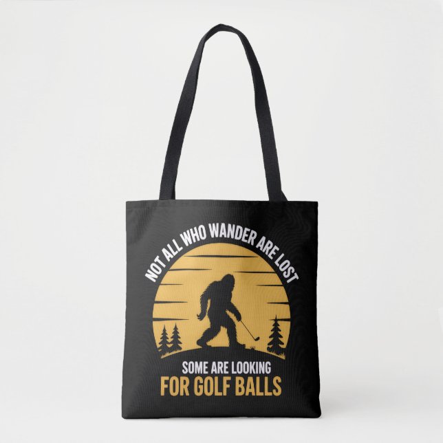 Bolsa Tote Not All Wanderers Are Lost Golf Ball Club Bigfoot (Frente)