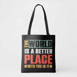 Bolsa Tote O Mundo É Um Lugar Melhor Com Você Nele