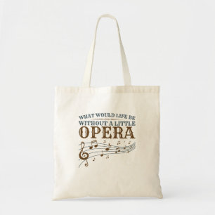 Bolsa Tote O Que Seria A Vida Sem Uma Pequena Ópera?