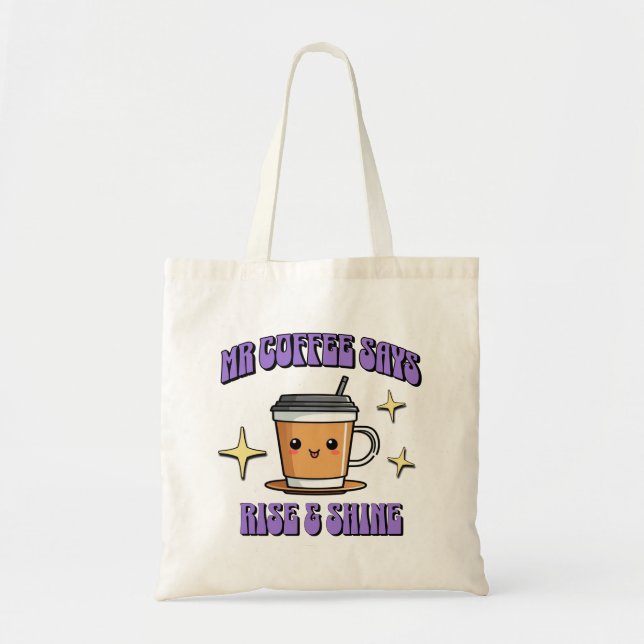 Bolsa Tote O Sr. Coffee Diz Acordar & Brilhar (Frente)